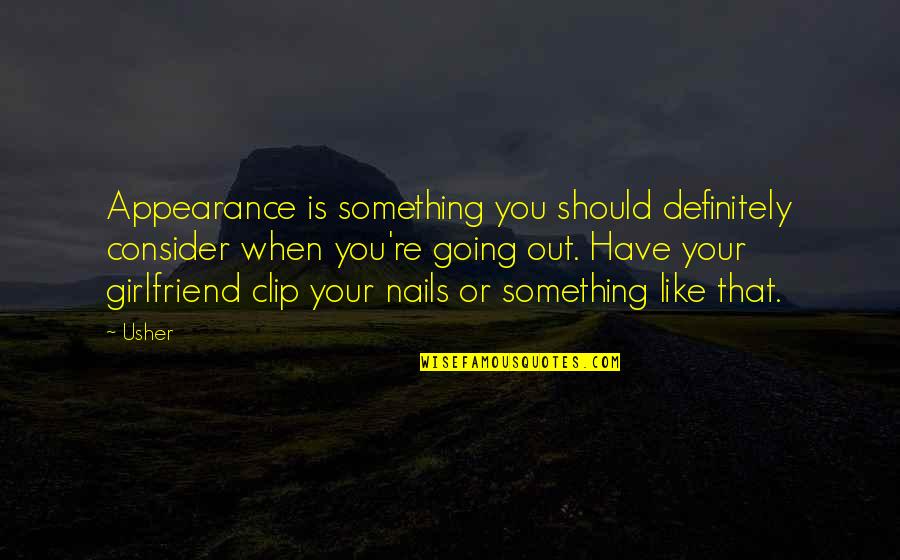 Polyxeni Ferfeli Quotes By Usher: Appearance is something you should definitely consider when Polyxeni Ferfeli Quotes By Usher: Appearance is something you should definitely consider when