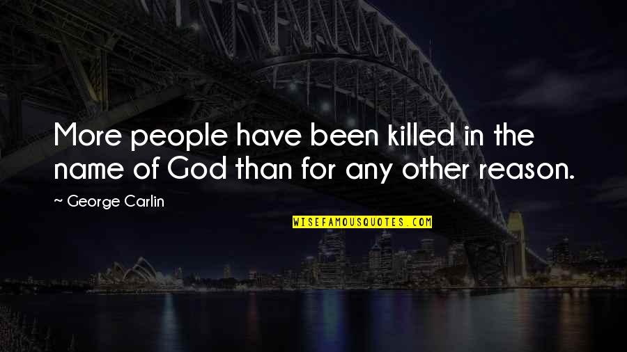 Pomaded 50s Quotes By George Carlin: More people have been killed in the name