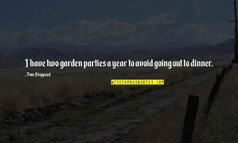 Pomagalo Po Quotes By Tom Stoppard: I have two garden parties a year to