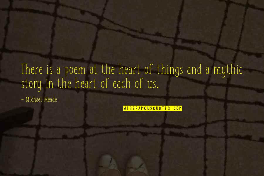 Pomaklarin Quotes By Michael Meade: There is a poem at the heart of