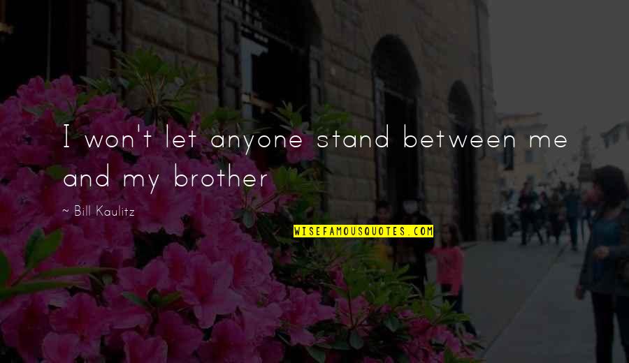 Pomalo Travel Quotes By Bill Kaulitz: I won't let anyone stand between me and