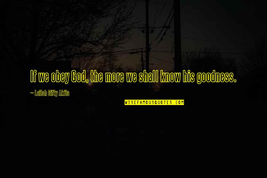 Pomander Ball Quotes By Lailah Gifty Akita: If we obey God, the more we shall Pomander Ball Quotes By Lailah Gifty Akita: If we obey God, the more we shall