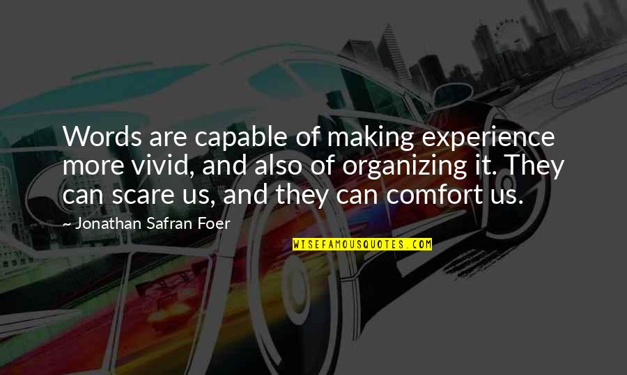 Pomander Quotes By Jonathan Safran Foer: Words are capable of making experience more vivid, Pomander Quotes By Jonathan Safran Foer: Words are capable of making experience more vivid,