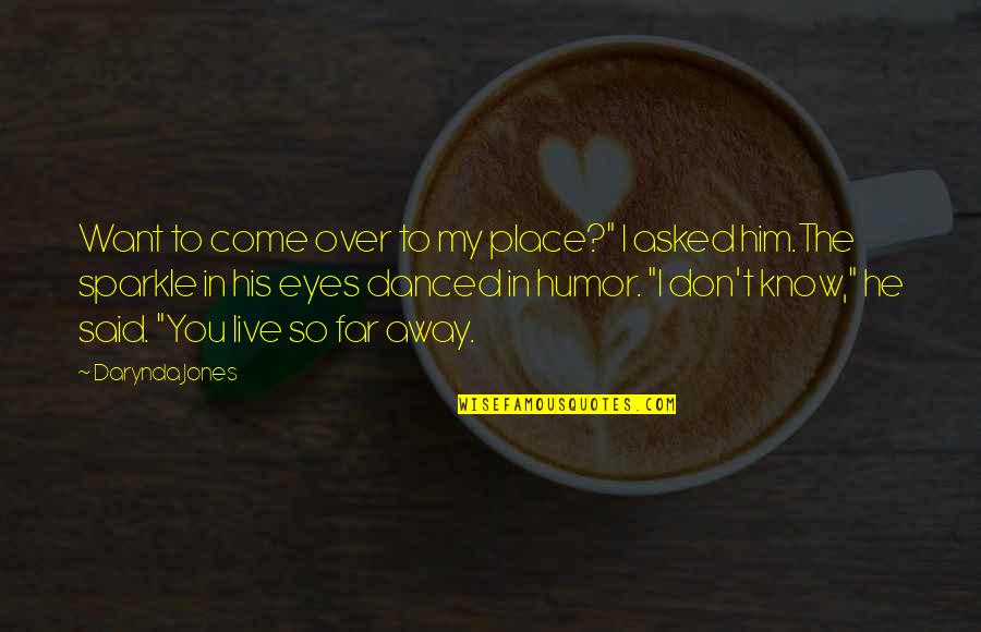 Pomandere Quotes By Darynda Jones: Want to come over to my place?" I Pomandere Quotes By Darynda Jones: Want to come over to my place?" I