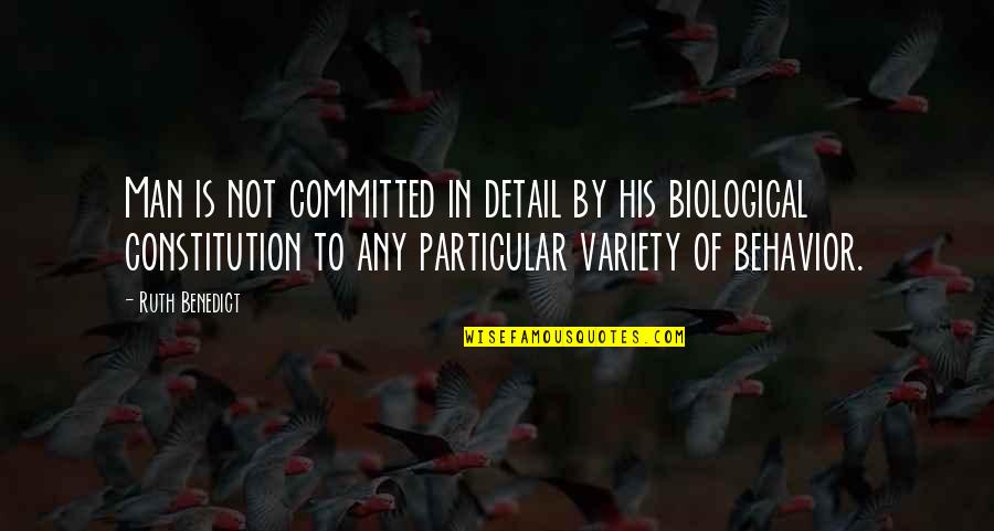 Pomandere Quotes By Ruth Benedict: Man is not committed in detail by his Pomandere Quotes By Ruth Benedict: Man is not committed in detail by his
