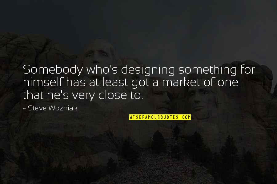 Pomares 2020 Quotes By Steve Wozniak: Somebody who's designing something for himself has at Pomares 2020 Quotes By Steve Wozniak: Somebody who's designing something for himself has at