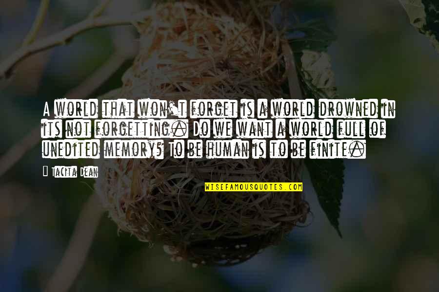 Pombos Correios Quotes By Tacita Dean: A world that won't forget is a world Pombos Correios Quotes By Tacita Dean: A world that won't forget is a world
