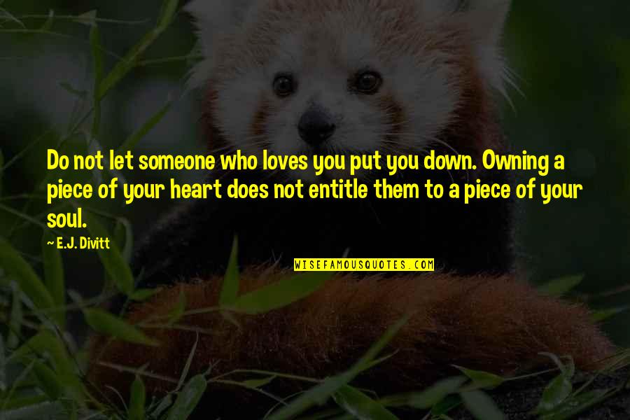 Pomegranates Quotes By E.J. Divitt: Do not let someone who loves you put Pomegranates Quotes By E.J. Divitt: Do not let someone who loves you put