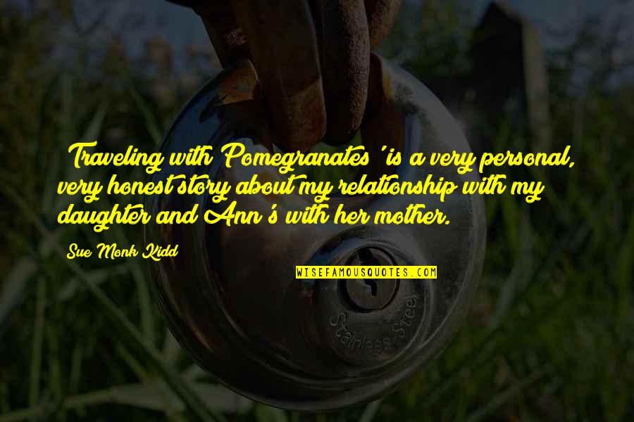 Pomegranates Quotes By Sue Monk Kidd: 'Traveling with Pomegranates' is a very personal, very Pomegranates Quotes By Sue Monk Kidd: 'Traveling with Pomegranates' is a very personal, very