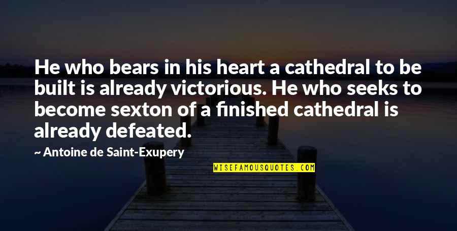 Pomeranians Quotes By Antoine De Saint-Exupery: He who bears in his heart a cathedral