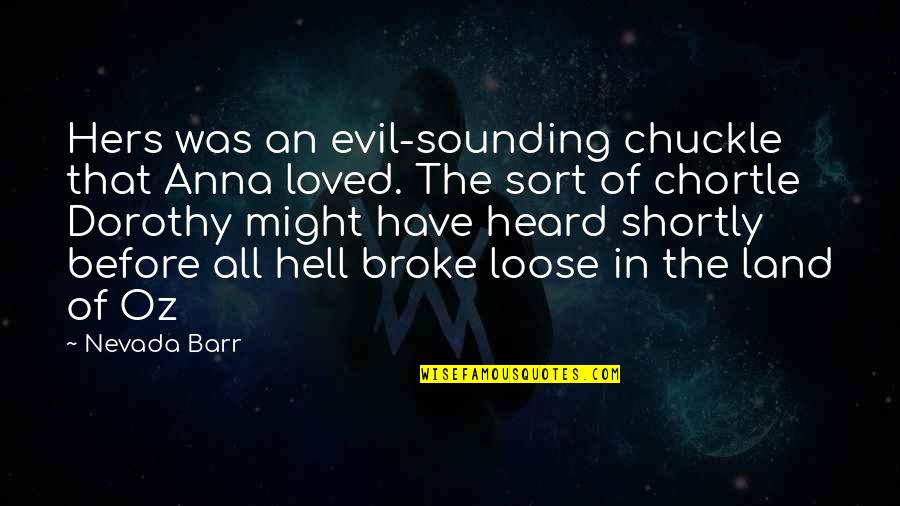 Pomeranski Spic Karakteristike Quotes By Nevada Barr: Hers was an evil-sounding chuckle that Anna loved.