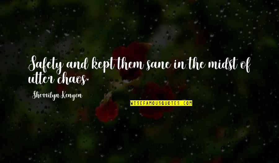 Pomeranski Spic Na Quotes By Sherrilyn Kenyon: Safety and kept them sane in the midst