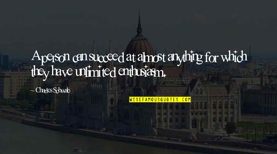 Pomeriggio Caldo Quotes By Charles Schwab: A person can succeed at almost anything for