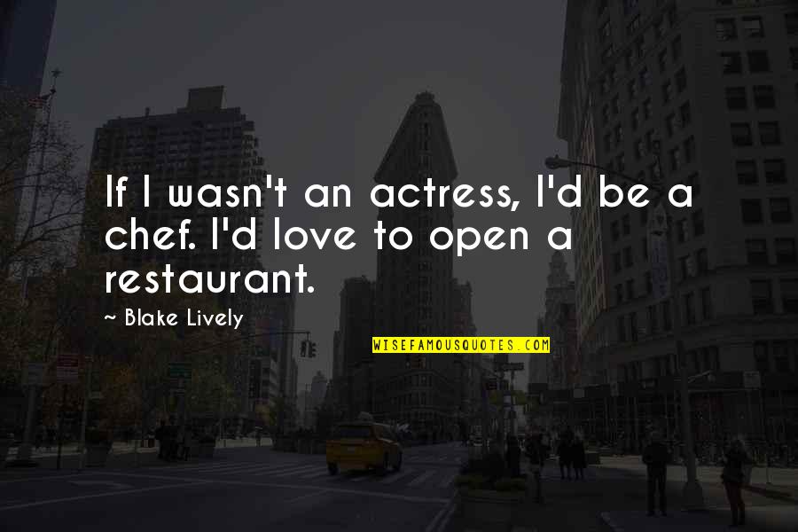 Pomerleau Inc Quotes By Blake Lively: If I wasn't an actress, I'd be a