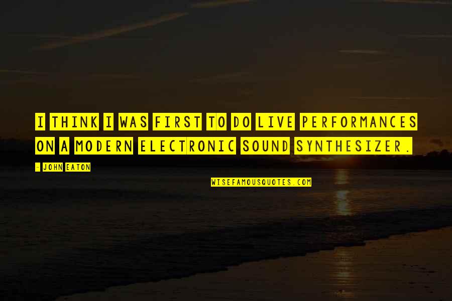 Pomikala Quotes By John Eaton: I think I was first to do live