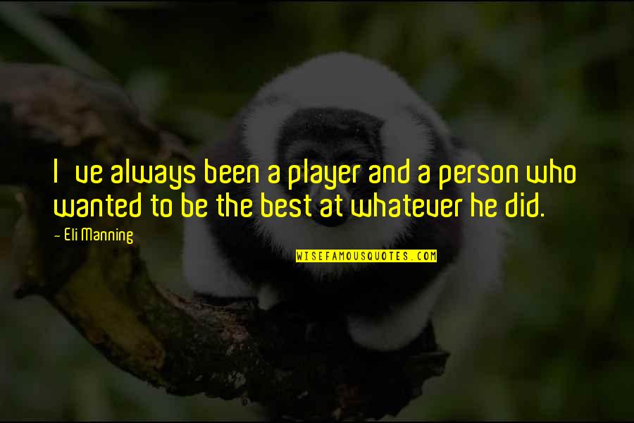 Pomimo Breeders Quotes By Eli Manning: I've always been a player and a person