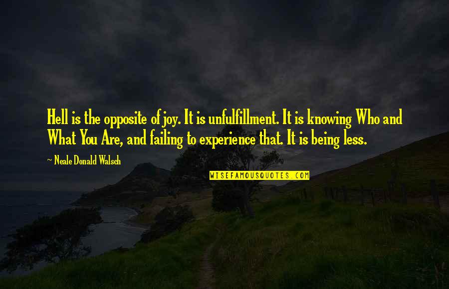 Pominello Quotes By Neale Donald Walsch: Hell is the opposite of joy. It is