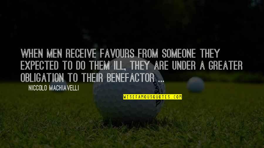 Pomirish Pomeranians Quotes By Niccolo Machiavelli: When men receive favours from someone they expected Pomirish Pomeranians Quotes By Niccolo Machiavelli: When men receive favours from someone they expected