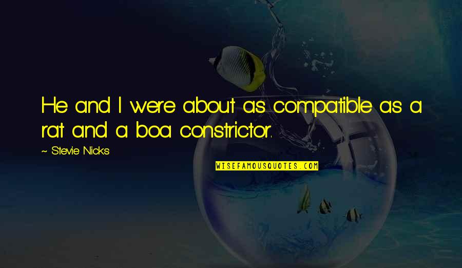 Pommie Quotes By Stevie Nicks: He and I were about as compatible as