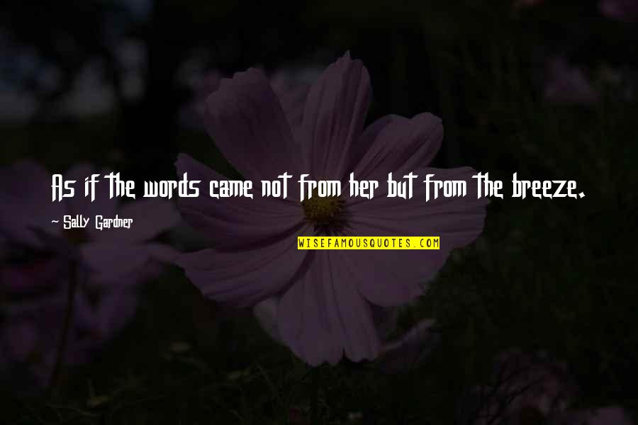 Pommyland Quotes By Sally Gardner: As if the words came not from her Pommyland Quotes By Sally Gardner: As if the words came not from her