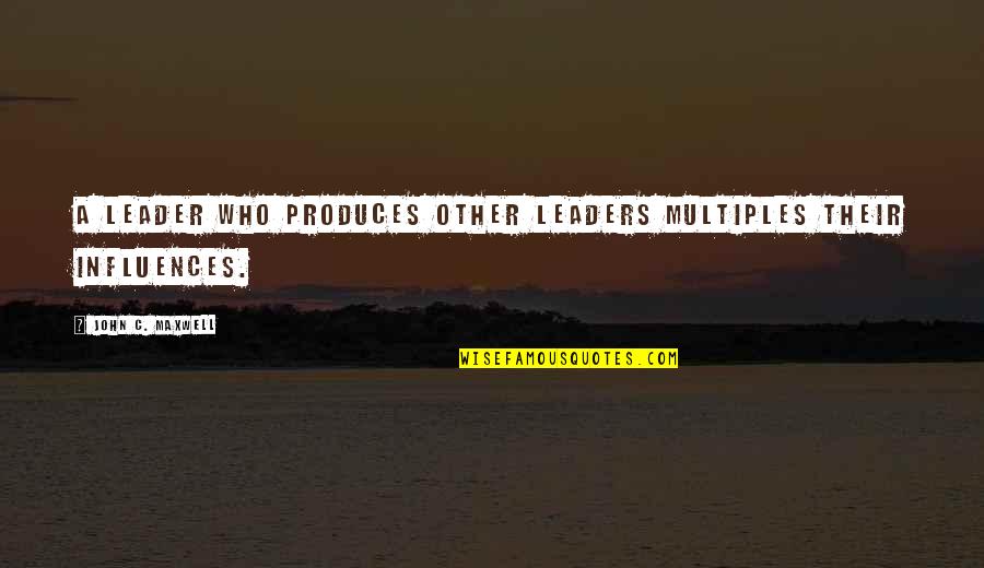 Pomoci Cu Quotes By John C. Maxwell: A leader who produces other leaders multiples their