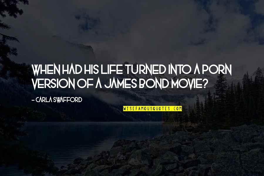 Pomoidas Quotes By Carla Swafford: When had his life turned into a porn Pomoidas Quotes By Carla Swafford: When had his life turned into a porn