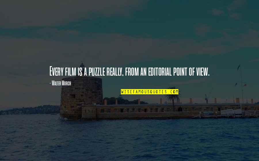 Pomorie Quotes By Walter Murch: Every film is a puzzle really, from an