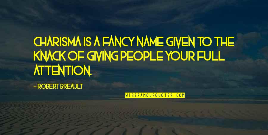 Pomost Quotes By Robert Breault: Charisma is a fancy name given to the