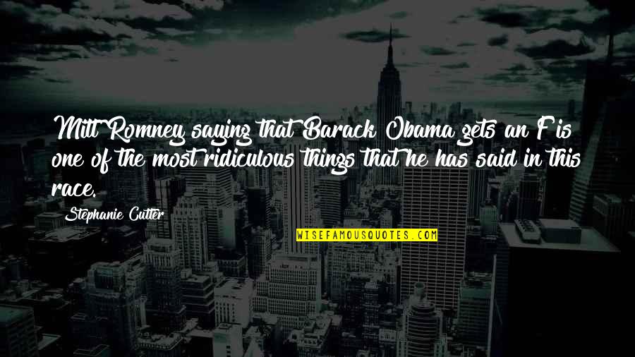 Pompeii Milo Quotes By Stephanie Cutter: Mitt Romney saying that Barack Obama gets an