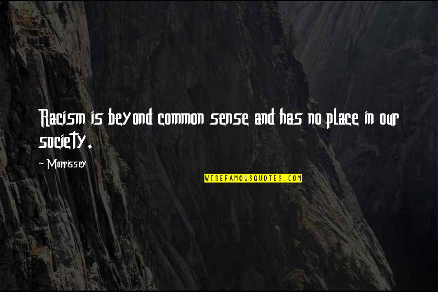 Pompeius Of Byzantium Quotes By Morrissey: Racism is beyond common sense and has no