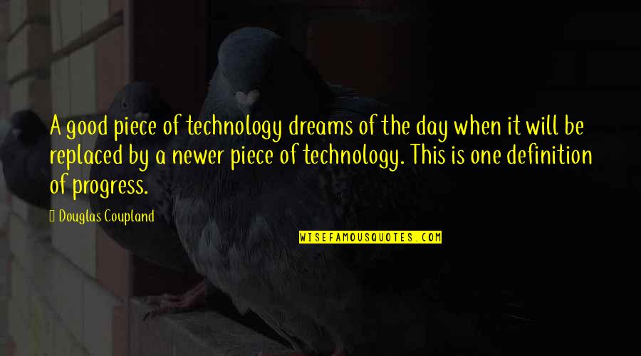 Pompeius Quotes By Douglas Coupland: A good piece of technology dreams of the