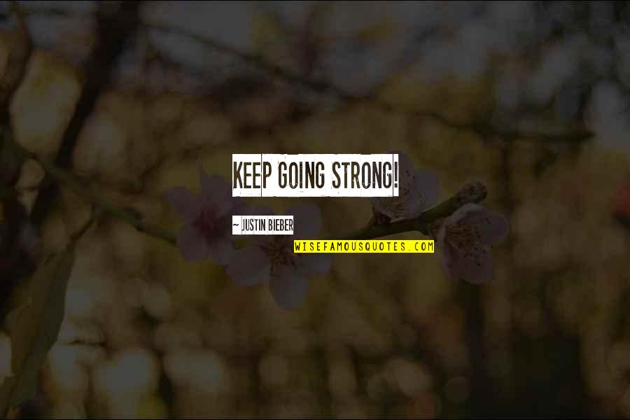 Pompeius Quotes By Justin Bieber: Keep Going Strong!