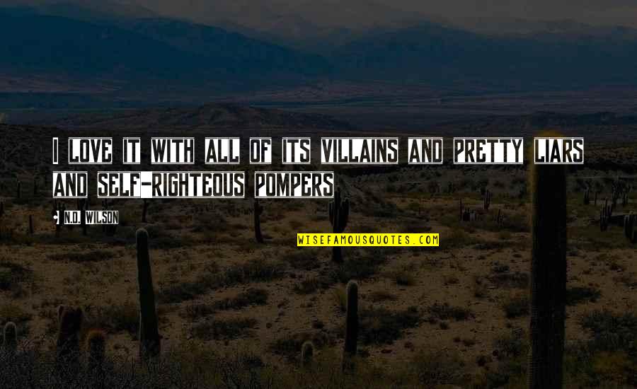 Pompers Quotes By N.D. Wilson: I love it with all of its villains