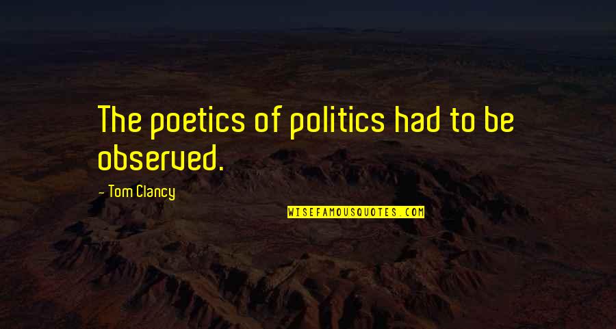 Pompeya Pelicula Quotes By Tom Clancy: The poetics of politics had to be observed.