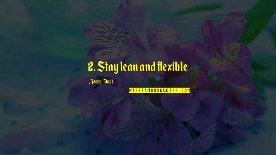 Pompeys Pillar Quotes By Peter Thiel: 2. Stay lean and flexible Pompeys Pillar Quotes By Peter Thiel: 2. Stay lean and flexible