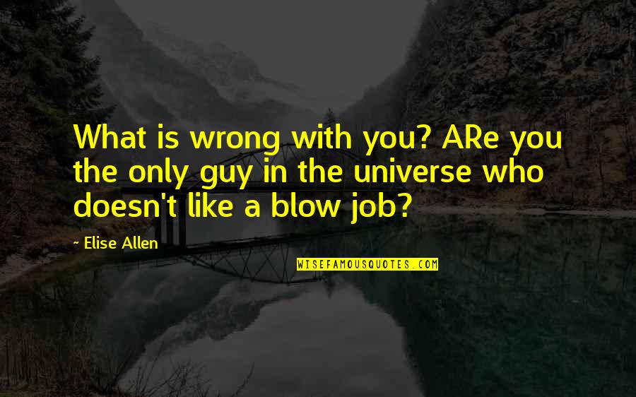 Pompilios Quotes By Elise Allen: What is wrong with you? ARe you the Pompilios Quotes By Elise Allen: What is wrong with you? ARe you the