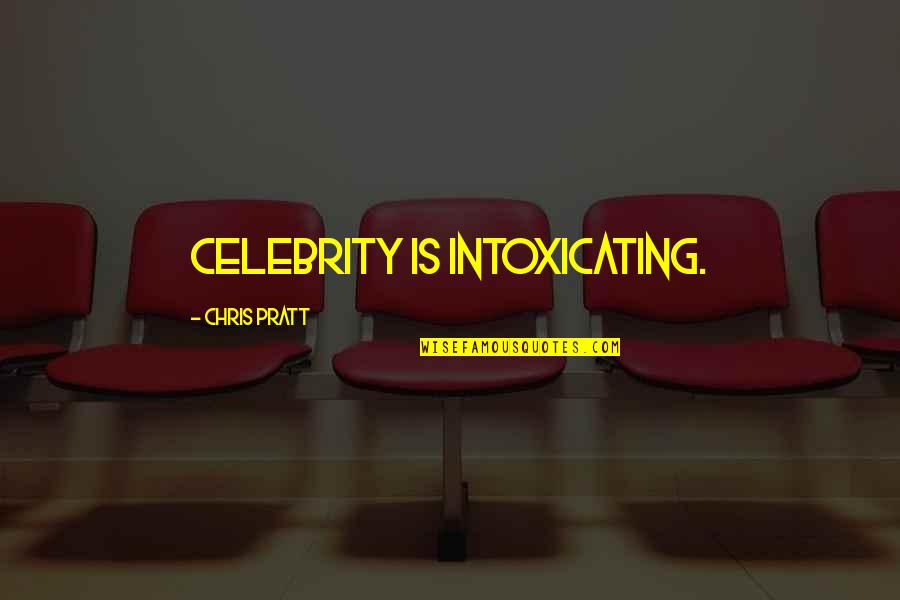Pompom Quotes By Chris Pratt: Celebrity is intoxicating. Pompom Quotes By Chris Pratt: Celebrity is intoxicating.