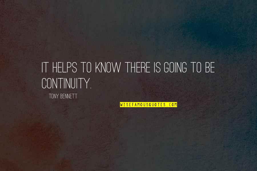 Pompon Quotes By Tony Bennett: It helps to know there is going to Pompon Quotes By Tony Bennett: It helps to know there is going to