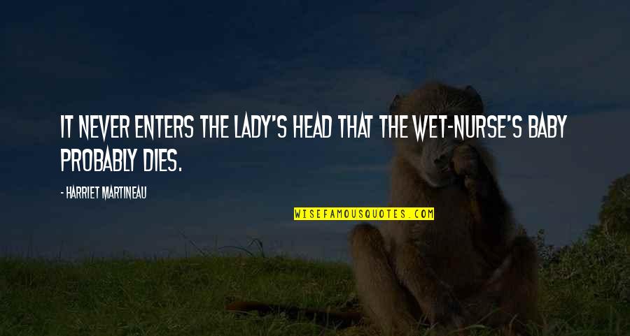 Pomponius Quotes By Harriet Martineau: It never enters the lady's head that the Pomponius Quotes By Harriet Martineau: It never enters the lady's head that the