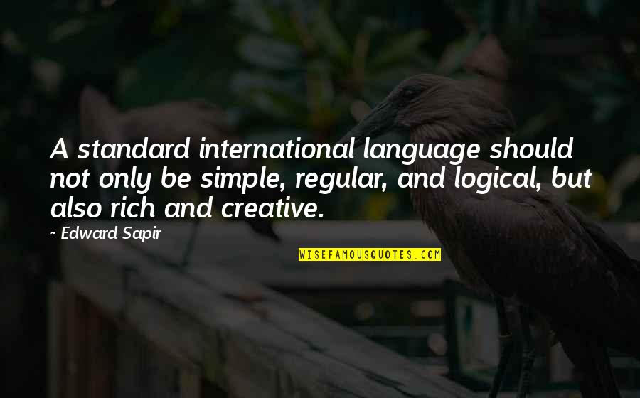 Pomposo Kennel Quotes By Edward Sapir: A standard international language should not only be