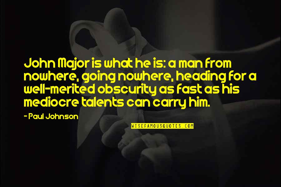 Pompou Quotes By Paul Johnson: John Major is what he is: a man