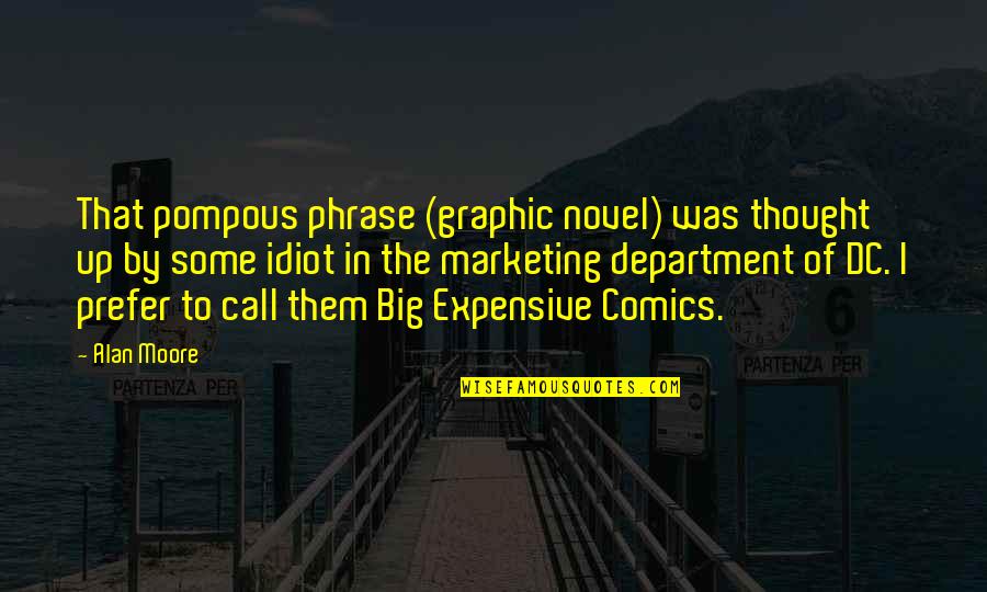 Pompous Quotes By Alan Moore: That pompous phrase (graphic novel) was thought up