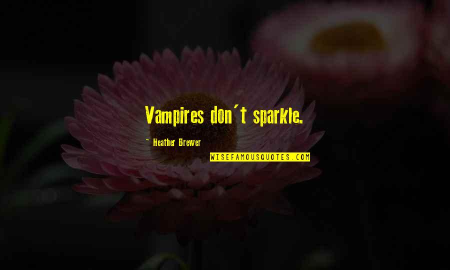 Pomrenke Mega Quotes By Heather Brewer: Vampires don't sparkle. Pomrenke Mega Quotes By Heather Brewer: Vampires don't sparkle.