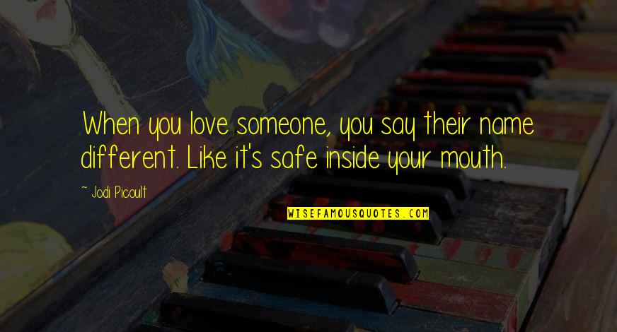 Pomylka Quotes By Jodi Picoult: When you love someone, you say their name Pomylka Quotes By Jodi Picoult: When you love someone, you say their name