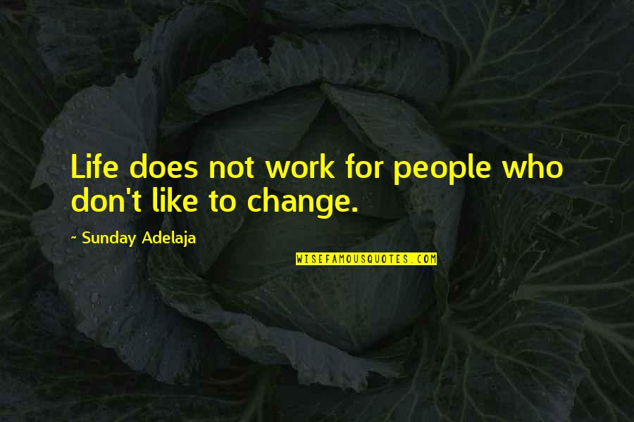 Ponaanje Quotes By Sunday Adelaja: Life does not work for people who don't