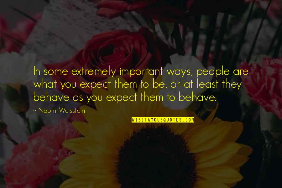 Ponadto Przecinek Quotes By Naomi Weisstein: In some extremely important ways, people are what