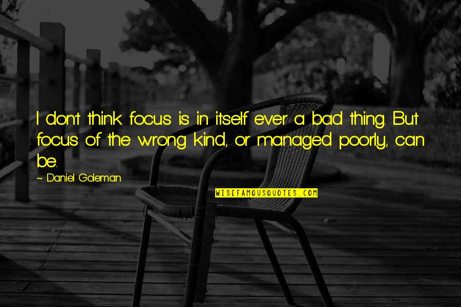Ponaris Nose Quotes By Daniel Goleman: I don't think focus is in itself ever