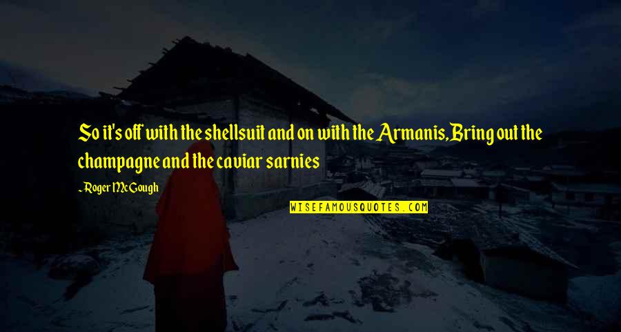 Ponaris Nose Quotes By Roger McGough: So it's off with the shellsuit and on