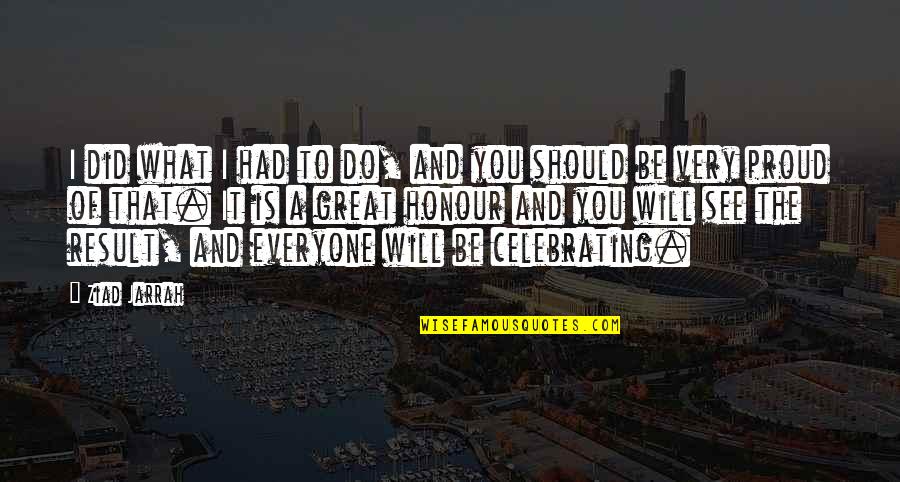 Ponaris Reviews Quotes By Ziad Jarrah: I did what I had to do, and Ponaris Reviews Quotes By Ziad Jarrah: I did what I had to do, and