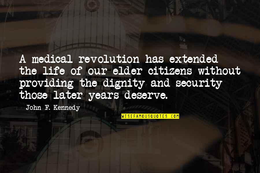 Ponche Navideno Quotes By John F. Kennedy: A medical revolution has extended the life of